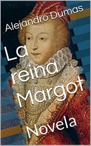 Baixar La reina Margot: Novela (Spanish Edition) pdf, epub, eBook