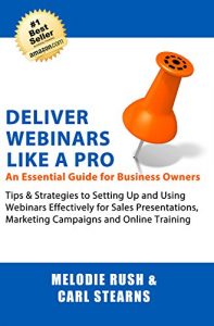 Baixar Deliver Webinars Like a Pro: An Essential Guide for Business Owners. Tips and Strategies to Setting Up and Using Webinars Effectively for Sales Presentations, … and Online Training (English Edition) pdf, epub, eBook