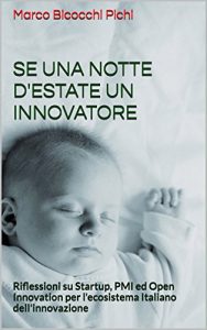 Baixar SE UNA NOTTE D’ESTATE UN INNOVATORE: Riflessioni su Startup, PMI ed Open Innovation per l’ecosistema Italiano dell’innovazione (Italian Edition) pdf, epub, eBook