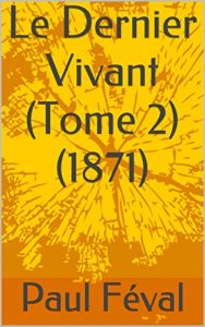 Baixar Le Dernier Vivant (Tome 2) (1871) (French Edition) pdf, epub, eBook