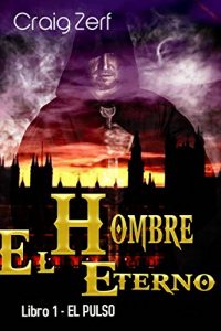 Baixar El Hombre Eterno – Libro 1: El Pulso (Spanish Edition) pdf, epub, eBook