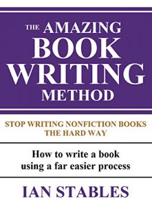 Baixar THE AMAZING BOOK WRITING METHOD: Stop Writing Nonfiction Books The Hard Way – How to write a book using a far easier process (How to Write a Book and Sell It Series 8) (English Edition) pdf, epub, eBook