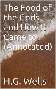 Baixar The Food of the Gods and How It Came to (Annotated) (English Edition) pdf, epub, eBook