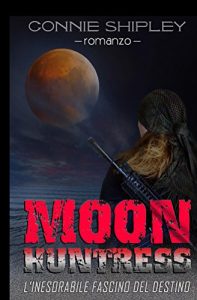 Baixar MoonHuntress: L’inesorabile fascino del destino (Italian Edition) pdf, epub, eBook