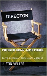 Baixar Parfum de Cassis : Super Pubard.: La vie de Marco (Texte court 4 pages) (French Edition) pdf, epub, eBook