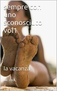 Baixar sempre con uno sconosciuto vol1: la vacanza (Italian Edition) pdf, epub, eBook