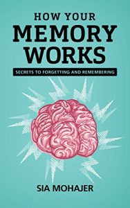 Baixar How Your Memory Works: Secrets to Forgetting and Remembering (English Edition) pdf, epub, eBook