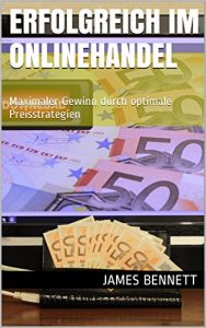 Baixar Erfolgreich im Onlinehandel (Erfolg haben, erfolgreich ohne Chef, erfolgreich vekaufen): Maximaler Gewinn durch optimale Preisstrategien (German Edition) pdf, epub, eBook