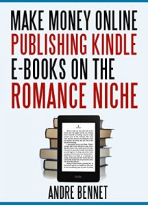 Baixar MAKE MONEY ONLINE PUBLISHING KINDLE E-BOOKS ON THE ROMANCE NICHE (English Edition) pdf, epub, eBook