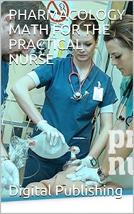 Baixar PHARMACOLOGY MATH FOR THE PRACTICAL NURSE (English Edition) pdf, epub, eBook