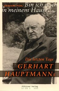 Baixar Bin ich noch in meinem Haus?: Die Letzten Jahre mit Gerhard Hauptmann (German Edition) pdf, epub, eBook