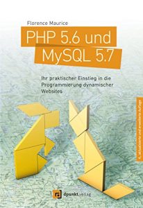 Baixar PHP 5.6 und MySQL 5.7: Ihr praktischer Einstieg in die Programmierung dynamischer Websites (German Edition) pdf, epub, eBook