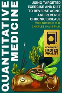 Baixar Quantitative Medicine: Using Targeted Exercise and Diet to Reverse Aging and Chronic Disease (English Edition) pdf, epub, eBook