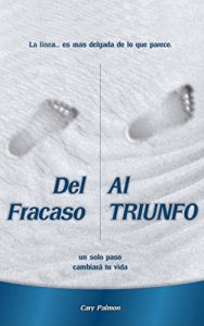 Baixar Del Fracaso al Triunfo: Un solo paso cambiara tu vida (Spanish Edition) pdf, epub, eBook