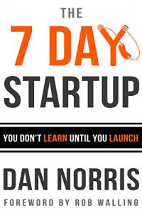 Baixar The 7 Day Startup: You Don’t Learn Until You Launch (English Edition) pdf, epub, eBook