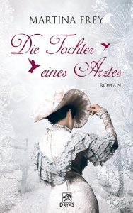 Baixar Die Tochter eines Arztes: Liebesroman aus dem Wiesbaden der Biedermeierzeit (German Edition) pdf, epub, eBook