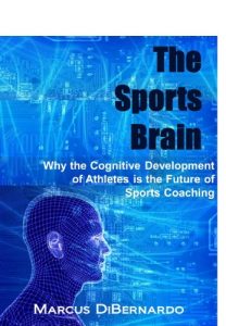 Baixar The Sports Brain: Why the Cognitive Development of Athletes is the Future of Sports Coaching (English Edition) pdf, epub, eBook