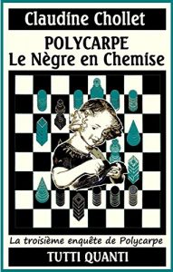 Baixar LE NEGRE EN CHEMISE (Les aventures de Polycarpe t. 3) (French Edition) pdf, epub, eBook