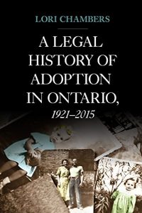 Baixar A Legal History of Adoption in Ontario. 1921-2015 (Osgoode Society for Canadian Legal History) pdf, epub, eBook
