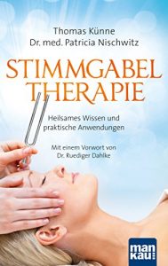 Baixar Stimmgabeltherapie: Heilsames Wissen und praktische Anwendungen. Mit einem Vorwort von Dr. Ruediger Dahlke (German Edition) pdf, epub, eBook