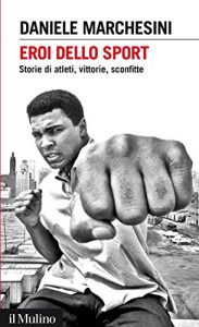 Baixar Eroi dello sport: Storie di atleti, vittorie, sconfitte (Intersezioni) pdf, epub, eBook