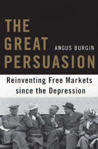 Baixar The Great Persuasion: Reinventing Free Markets since the Depression pdf, epub, eBook