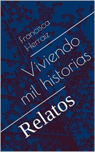 Baixar Viviendo mil historias: Relatos (Spanish Edition) pdf, epub, eBook