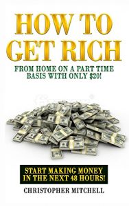 Baixar How To Get Rich From Home On A Part Time Basis With Only $20!: Money, Wealth, Entrepreneurship! (English Edition) pdf, epub, eBook