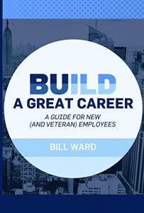 Baixar Build a Great Career: A Guide for New (and Veteran) Employees (English Edition) pdf, epub, eBook