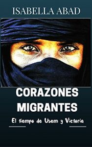 Baixar Corazones migrantes 1: El tiempo de Usem y Victoria (Spanish Edition) pdf, epub, eBook
