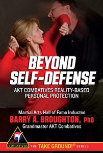 Baixar Beyond Self-Defense: AKT Combatives Reality-Based Personal Protection (The Take Ground! Series Book 1) (English Edition) pdf, epub, eBook