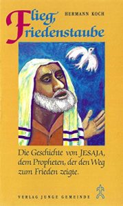 Baixar Flieg, Friedenstaube: Die Geschichte von Jesaja, dem Propheten, der den Weg zum Frieden zeigte (German Edition) pdf, epub, eBook
