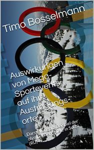 Baixar Auswirkungen von Mega-Sportevents auf ihre Austragungsorte: Darstellung am Beispiel der olympischen Spiele in Sochi (RU) (German Edition) pdf, epub, eBook