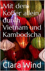 Baixar Mit dem Koffer allein durch Vietnam und Kambodscha (German Edition) pdf, epub, eBook