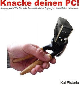 Baixar Knacke deinen PC!: Ausgesperrt – Wie Sie trotz Passwort wieder Zugang zu Ihren Daten bekommen (German Edition) pdf, epub, eBook