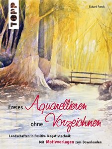 Baixar Freies Aquarellieren ohne Vorzeichnen: Landschaften in Positiv- Negativtechnik (German Edition) pdf, epub, eBook