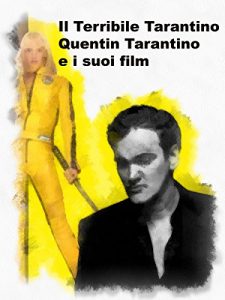 Baixar Il Terribile Tarantino: Quentin Tarantino e i suoi film (Italian Edition) pdf, epub, eBook