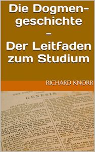 Baixar Die Dogmengeschichte – Der Leitfaden zum Studium (German Edition) pdf, epub, eBook