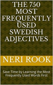Baixar The 750 Most Frequently Used Swedish Adjectives: Save Time by Learning the Most Frequently Used Words First (English Edition) pdf, epub, eBook