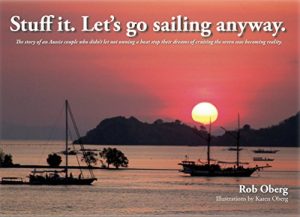 Baixar Stuff It Let’s Go Sailing Anyway: The story of an Australian couple who didn’t let not owning a boat stop their dreams of cruising the seven seas becoming reality. (English Edition) pdf, epub, eBook