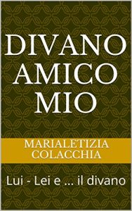 Baixar Divano Amico Mio : Lui – Lei e … il divano (Italian Edition) pdf, epub, eBook