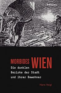 Baixar Morbides Wien: Die dunklen Bezirke der Stadt und ihrer Bewohner (German Edition) pdf, epub, eBook