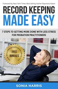 Baixar Record Keeping Made Easy: 7 Steps To Getting More Done With Less Stress For Probation Practitioners (English Edition) pdf, epub, eBook