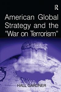 Baixar American Global Strategy and the ‘War on Terrorism’ pdf, epub, eBook