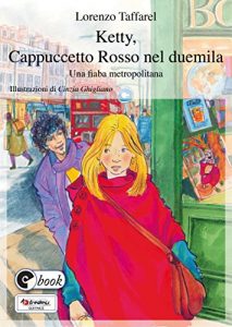 Baixar Ketty, Cappuccetto Rosso nel duemila: Una fiaba metropolitana (Collana ebook Vol. 42) (Italian Edition) pdf, epub, eBook