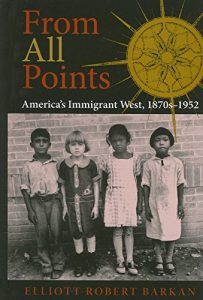 Baixar From All Points: America’s Immigrant West, 1870s-1952 (American West in the Twentieth Century) pdf, epub, eBook
