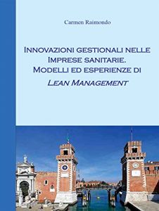 Baixar Innovazioni gestionali nelle imprese sanitarie. Modelli ed esperienze di Lean Management (Saggistica) pdf, epub, eBook