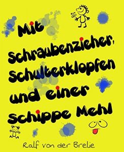 Baixar Mit Schraubenzieher, Schulterklopfen und einer Schippe Mehl (German Edition) pdf, epub, eBook