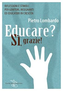 Baixar Educare? Si grazie: Riflessioni e stimoli per genitori, insegnanti ed educatori in crescita pdf, epub, eBook