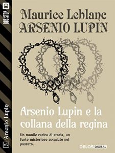 Baixar Arsenio Lupin e la collana della regina: Arsenio Lupin ladro gentiluomo 5 pdf, epub, eBook